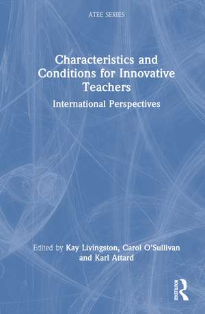 Characteristics and Conditions for Innovative Teachers: International Perspectives de Kay Livingston