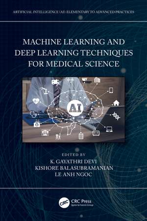 Machine Learning and Deep Learning Techniques for Medical Science de K. Gayathri Devi