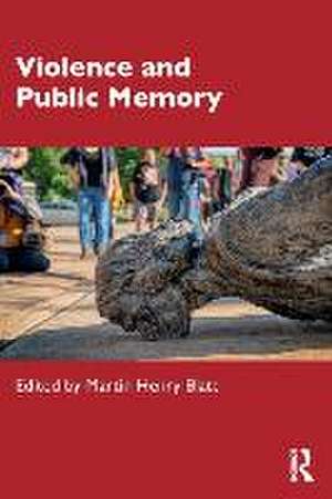 Violence and Public Memory de Martin Blatt