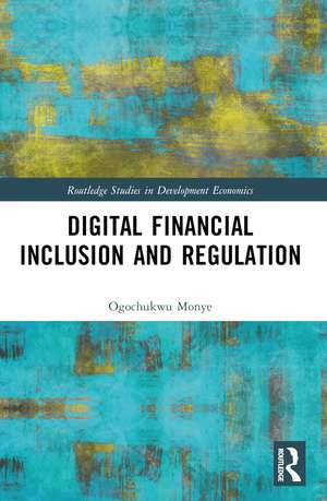 Digital Financial Inclusion and Regulation de Ogochukwu Monye