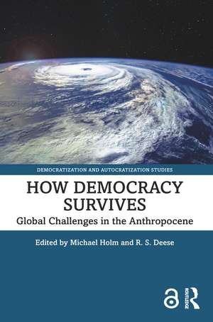 How Democracy Survives: Global Challenges in the Anthropocene de Michael Holm