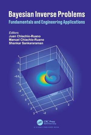 Bayesian Inverse Problems: Fundamentals and Engineering Applications de Juan Chiachio-Ruano