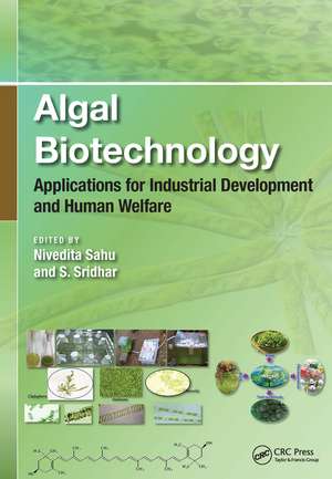 Algal Biotechnology: Applications for Industrial Development and Human Welfare de Nivedita Sahu