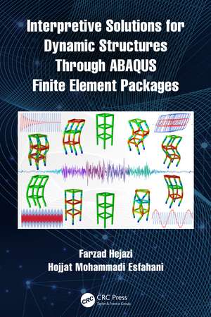 Interpretive Solutions for Dynamic Structures Through ABAQUS Finite Element Packages de Farzad Hejazi