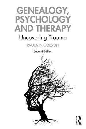 Genealogy, Psychology and Therapy: Uncovering Trauma de Paula Nicolson