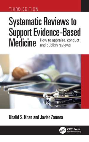 Systematic Reviews to Support Evidence-Based Medicine: How to appraise, conduct and publish reviews de Khalid Saeed Khan