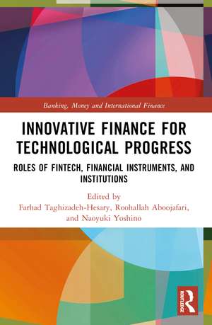 Innovative Finance for Technological Progress: Roles of Fintech, Financial Instruments, and Institutions de Farhad Taghizadeh-Hesary