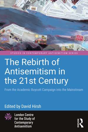 The Rebirth of Antisemitism in the 21st Century: From the Academic Boycott Campaign into the Mainstream de David Hirsh