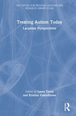 Treating Autism Today: Lacanian Perspectives de Laura Tarsia