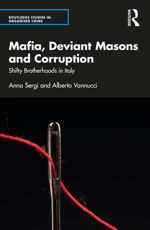 Mafia, Deviant Masons and Corruption: Shifty Brotherhoods in Italy de Anna Sergi