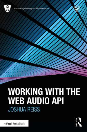 Working with the Web Audio API de Joshua Reiss