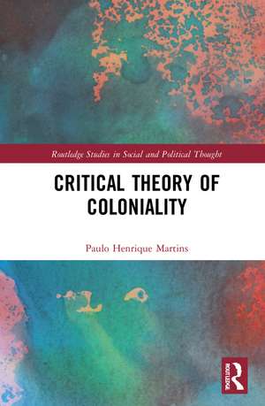 Critical Theory of Coloniality de Paulo Henrique Martins