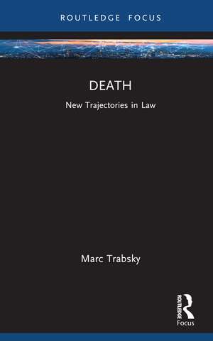 Death: New Trajectories in Law de Marc Trabsky