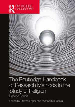 The Routledge Handbook of Research Methods in the Study of Religion de Steven Engler