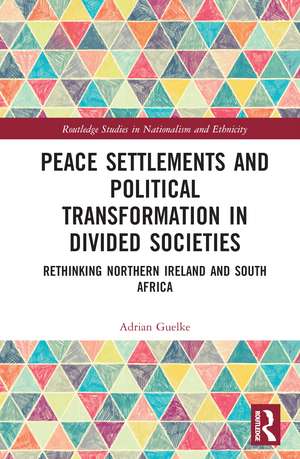 Peace Settlements and Political Transformation in Divided Societies: Rethinking Northern Ireland and South Africa de Adrian Guelke