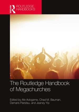 The Routledge Handbook of Megachurches de Afe Adogame