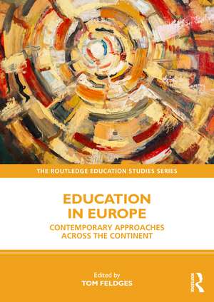 Education in Europe: Contemporary Approaches across the Continent de Tom Feldges