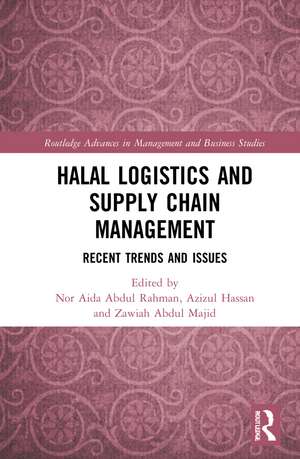 Halal Logistics and Supply Chain Management: Recent Trends and Issues de Nor Aida Abdul Rahman