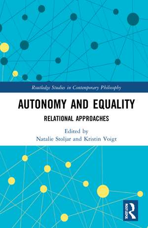 Autonomy and Equality: Relational Approaches de Natalie Stoljar