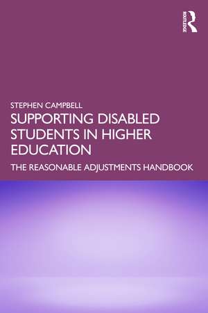 Supporting Disabled Students in Higher Education: The Reasonable Adjustments Handbook de Stephen Campbell