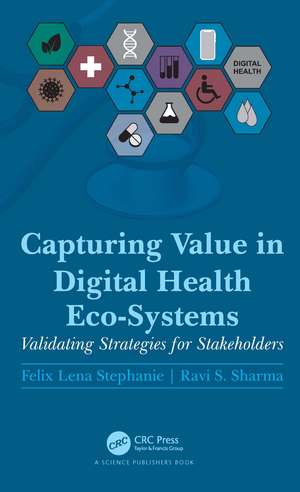 Capturing Value in Digital Health Eco-Systems: Validating Strategies for Stakeholders de Felix Lena Stephanie