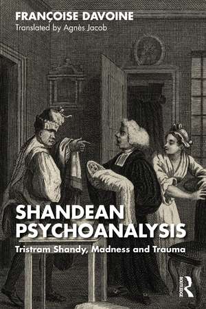 Shandean Psychoanalysis: Tristram Shandy, Madness and Trauma de Françoise Davoine