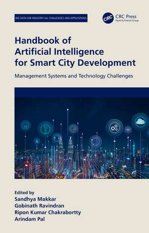 Handbook of Artificial Intelligence for Smart City Development: Management Systems and Technology Challenges de Sandhya Makkar