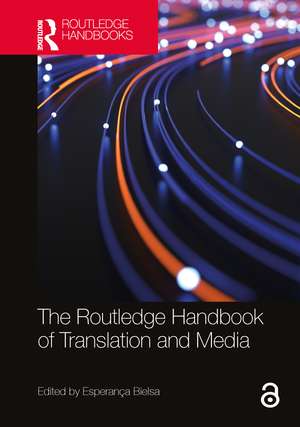 The Routledge Handbook of Translation and Media de Esperança Bielsa