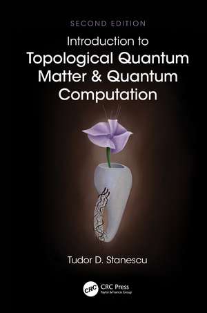 Introduction to Topological Quantum Matter & Quantum Computation de Tudor D. Stanescu