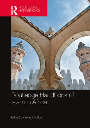 Routledge Handbook of Islam in Africa de Terje Østebø