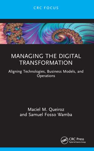 Managing the Digital Transformation: Aligning Technologies, Business Models, and Operations de Maciel M. Queiroz