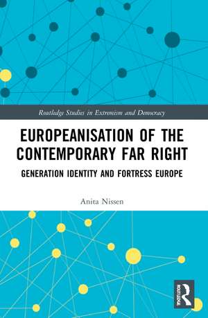 Europeanisation of the Contemporary Far Right: Generation Identity and Fortress Europe de Anita Nissen