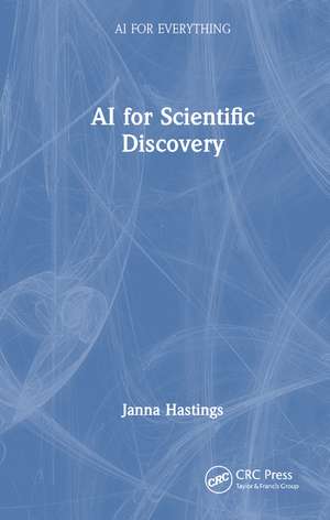 AI for Scientific Discovery de Janna Hastings