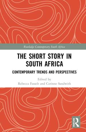 The Short Story in South Africa: Contemporary Trends and Perspectives de Rebecca Fasselt