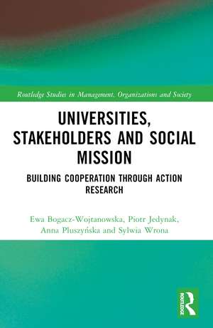 Universities, Stakeholders and Social Mission: Building Cooperation Through Action Research de Ewa Bogacz-Wojtanowska