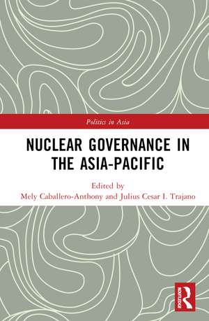 Nuclear Governance in the Asia-Pacific de Mely Caballero-Anthony