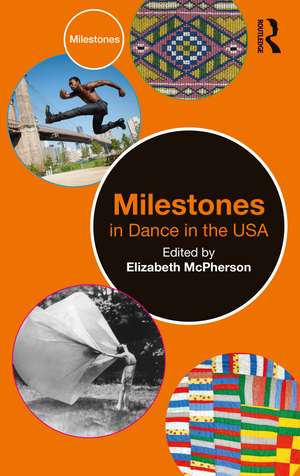 Milestones in Dance in the USA de Elizabeth McPherson