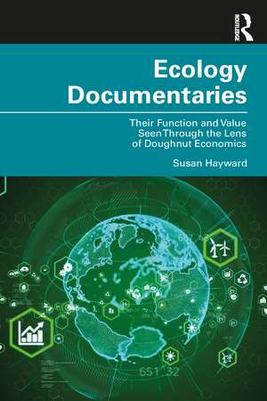 Ecology Documentaries: Their Function and Value Seen Through the Lens of Doughnut Economics de Susan Hayward