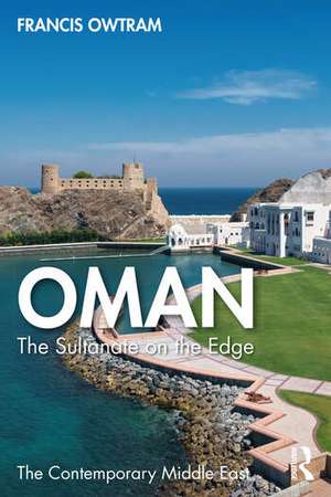 Oman: The Sultanate on the Edge de Francis Owtram