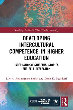 Developing Intercultural Competence in Higher Education: International Students’ Stories and Self-Reflection de Lily A. Arasaratnam-Smith