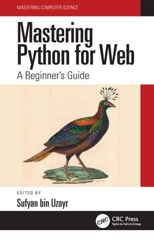 Mastering Python for Web: A Beginner's Guide de Sufyan bin Uzayr