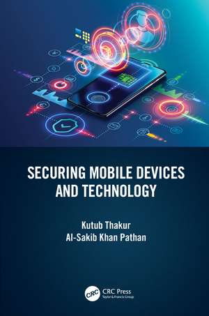 Securing Mobile Devices and Technology de Kutub Thakur