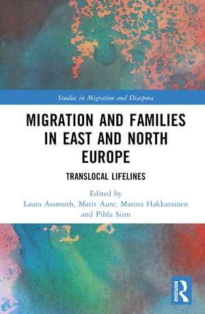 Migration and Families in East and North Europe: Translocal Lifelines de Laura Assmuth