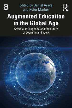 Augmented Education in the Global Age: Artificial Intelligence and the Future of Learning and Work de Daniel Araya