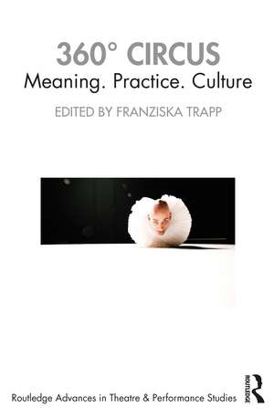 360° Circus: Meaning. Practice. Culture de Franziska Trapp