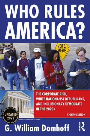 Who Rules America?: The Corporate Rich, White Nationalist Republicans, and Inclusionary Democrats in the 2020s de G William Domhoff