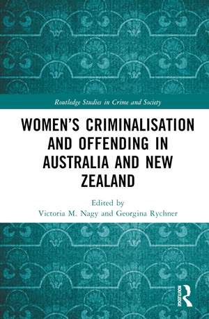 Women’s Criminalisation and Offending in Australia and New Zealand de Victoria M. Nagy