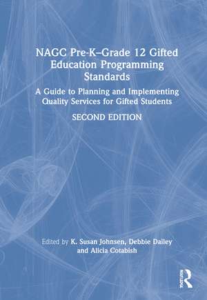 NAGC Pre-K–Grade 12 Gifted Education Programming Standards: A Guide to Planning and Implementing Quality Services for Gifted Students de Susan, K. Johnsen