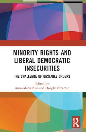 Minority Rights and Liberal Democratic Insecurities: The Challenge of Unstable Orders de Anna-Mária Bíró