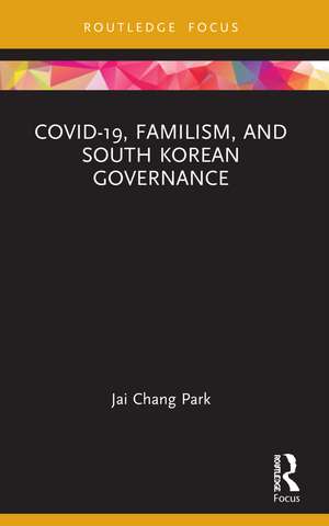 COVID-19, Familism, and South Korean Governance de Jai Chang Park